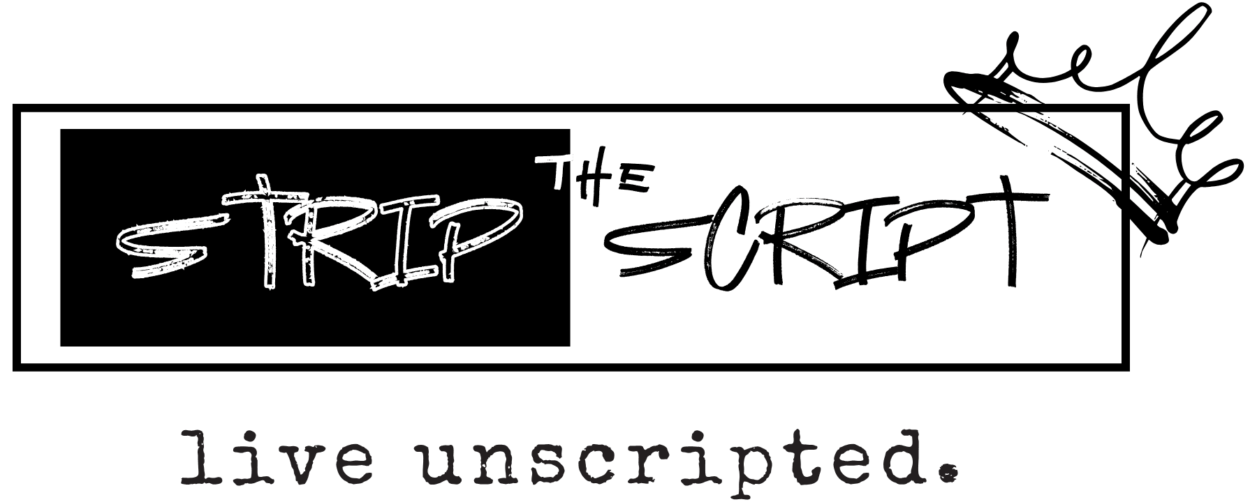 Strip the Script — live unscripted.
